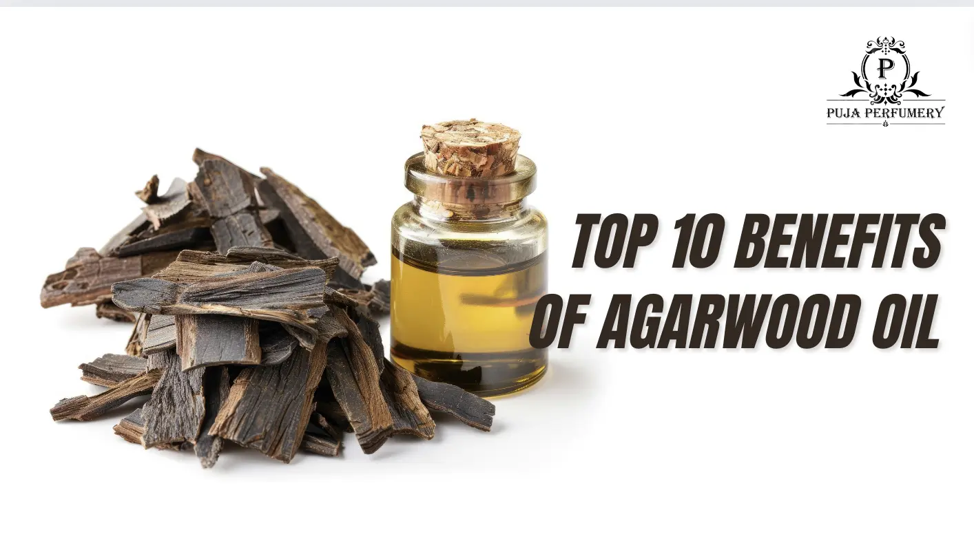 Top 10 Benefits of Agarwood Oil