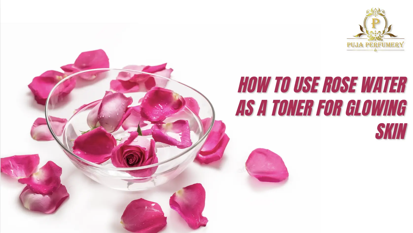 How to Use Rose Water as a Toner for Glowing Skin
